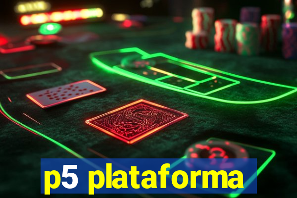 p5 plataforma